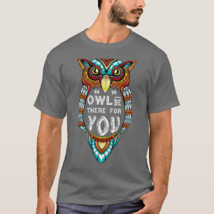 Owl ist da für dich T-Shirt