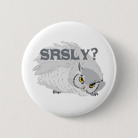 Owl SRSLY? Button (Vorderseite)