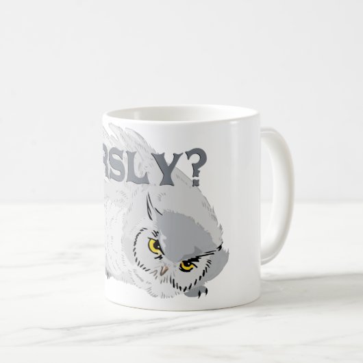 Owl SRSLY? Kaffeetasse (VorderseiteRechts)