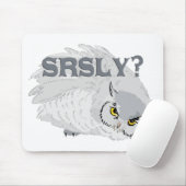 Owl SRSLY? Mousepad (Mit Mouse)