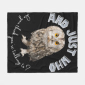 Owl: Und nur mit wem denkst du, dass du redest? Fleecedecke (Vorderseite (Horizontal))