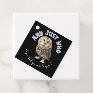 Owl: Und nur mit wem denkst du, dass du redest? Geschenkanhänger