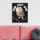 Owl: Und nur mit wem denkst du, dass du redest? Leinwanddruck (Insitu (Wohnzimmer))