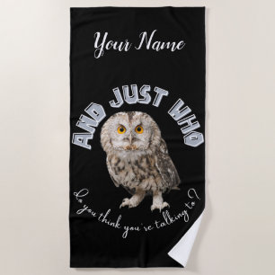Owl: Und nur mit wem denkst du, dass du redest? Strandtuch