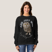 Owl: Und nur mit wem denkst du, dass du redest? Sweatshirt (Vorne ganz)