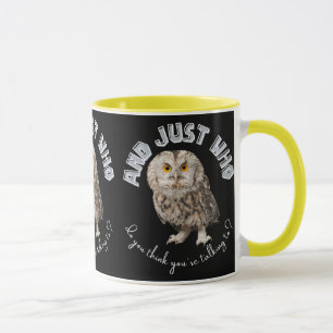 Owl: Und nur mit wem denkst du, dass du redest? Tasse