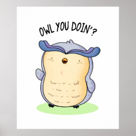 Owl You Doin Funny Bird Puff Poster