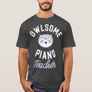 Owlsome Piano Teacher Pun Funny Gift Idee  T-Shirt