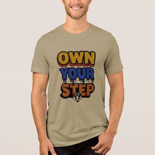 Own Your Step Drip Badger Kunst Tri-Blend Shirt (Vorderseite)