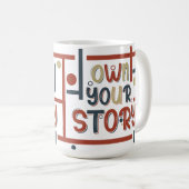 Own Your Story – Inspirational Typography Design Kaffeetasse (VorderseiteRechts)