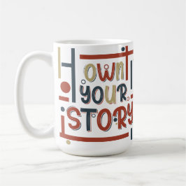 Own Your Story – Inspirational Typography Design Kaffeetasse