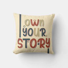 Own Your Story – Inspirational Typography Design Kissen