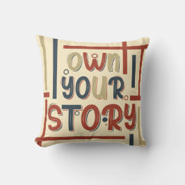 Own Your Story – Inspirational Typography Design Kissen