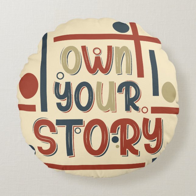 Own Your Story – Inspirational Typography Design Rundes Kissen (Vorderseite)