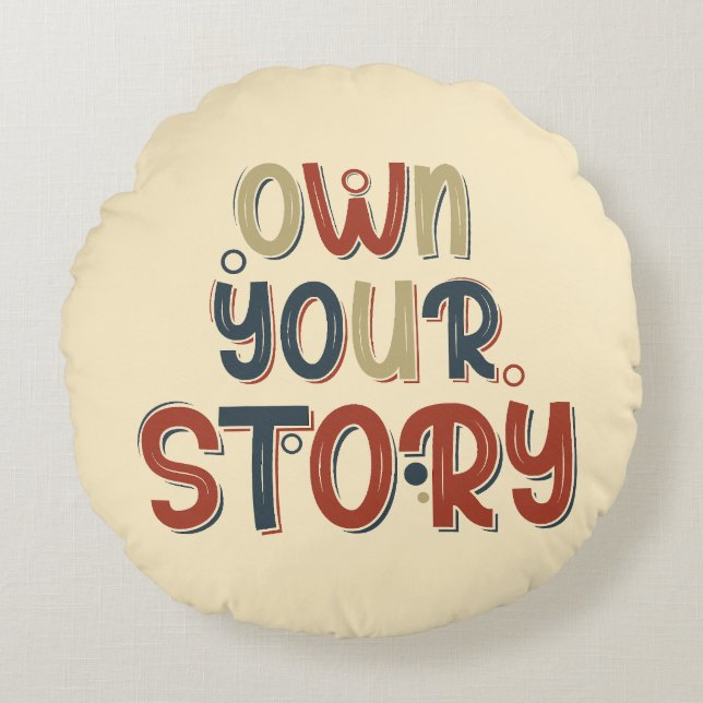 Own Your Story – Inspirational Typography Design Rundes Kissen (Vorderseite)