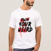 Own Your Weird - Bold Grunge Typography T-Shirt (Vorderseite)