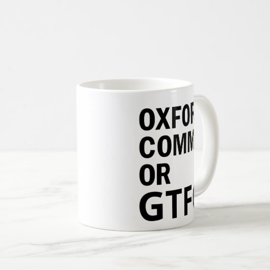 Oxford Comma oder GTFO Kaffeetasse (VorderseiteRechts)