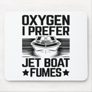 Oxygen I Bevorzugen Jet Boat Fumes Jetboat Captain Mousepad