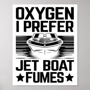 Oxygen I Bevorzugen Jet Boat Fumes Jetboat Captain Poster