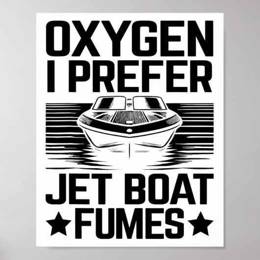Oxygen I Bevorzugen Jet Boat Fumes Jetboat Captain Poster (Vorne)