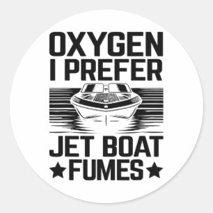 Oxygen I Bevorzugen Jet Boat Fumes Jetboat Captain Runder Aufkleber