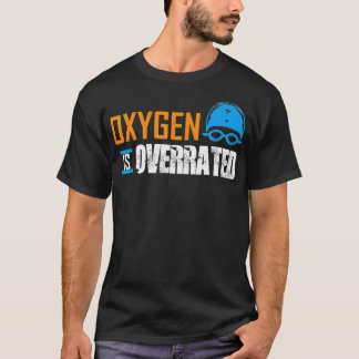 Oxygen ist ein überbewertetes Swim Team lustiges G T-Shirt