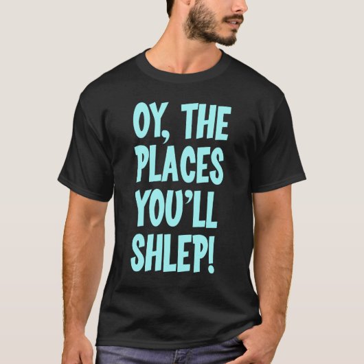 Oy die Plätze shlep Sie T - Shirt (Vorderseite)