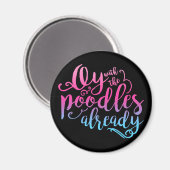 Oy mit den Poodles schon Magnet (Vorderseite/Rückseite)