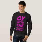 Oy mit den Poodles schon Sweatshirt (Vorne ganz)