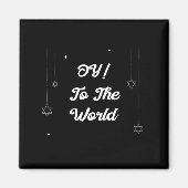 Oy! To The World Funny Hannukah Gift  Magnet (Vorne)