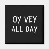 Oy Vey All Day Jewish Yiddish Quote Kosher Gym Ver Magnet (Vorne)