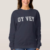 Oy Vey Funny Jewish Yiddish  Sweatshirt (Vorderseite)