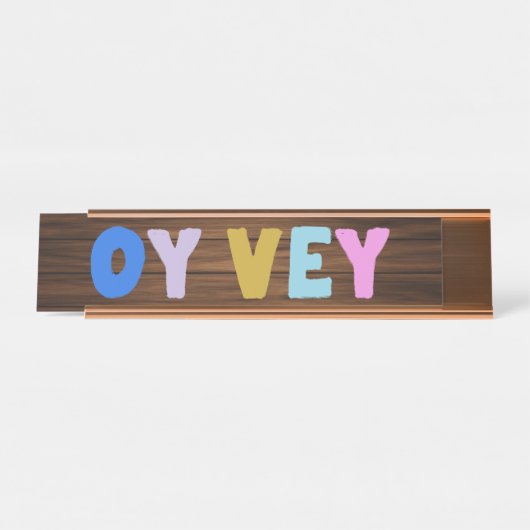 Oy Vey Funny Yiddish Expression Niedlich farbenfro Schreibtischnamensplakette (Vorderseite )