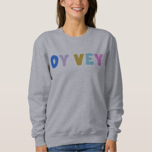 Oy Vey Funny Yiddish Expression Niedlich farbenfro Sweatshirt
