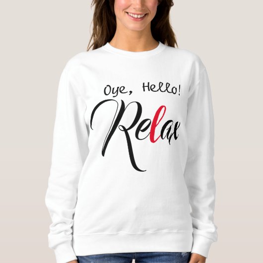 Oye Hello ! Relax Funny Desi T - Shirt Design (Vorderseite)
