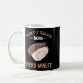 Oyster New Born Every Minute Oyster Shucking Funny Kaffeetasse (Links)