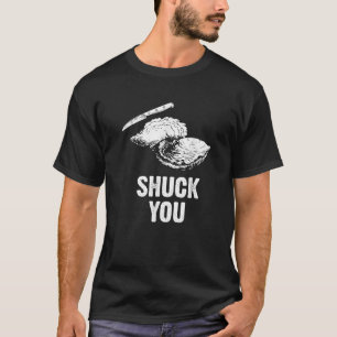 Oyster Shuck Sie, ich gebe keinen Shuck mit Knife T-Shirt