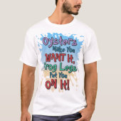Oysters and Frog Legs Funny Beach Dating Quote T-Shirt (Vorderseite)