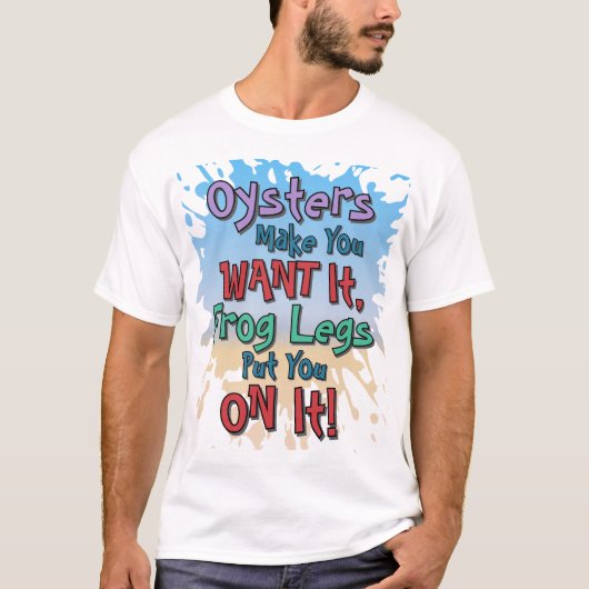 Oysters and Frog Legs Funny Beach Dating Quote T-Shirt (Vorderseite)
