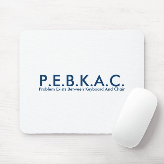 P.E.B.K.A.C. Mousepad (Mit Mouse)