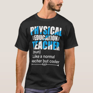 P E Lehrer wie ein normaler Lehrer, aber Cooler T-Shirt