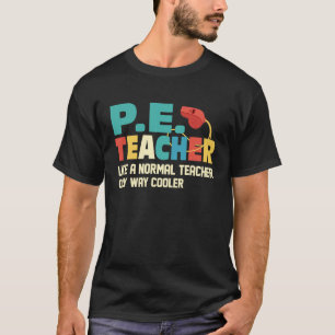 P E Lehrer wie ein normaler Lehrer T-Shirt