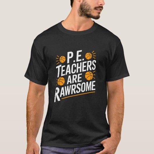 P.E. Teacher Are Rawrsome, PE Gym Instructor Coach T-Shirt (Vorderseite)