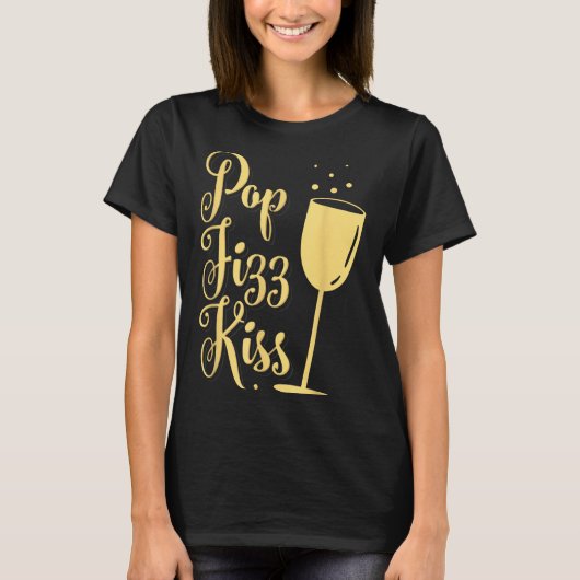P Fizz Kiss Funny New Years Eve Wine Champagne  T-Shirt (Vorderseite)