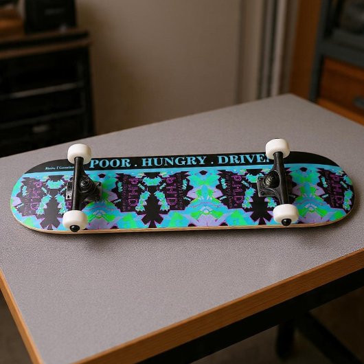 P.H.D. POOR.HUNGRY.DRIVEN. SKATEBOARD