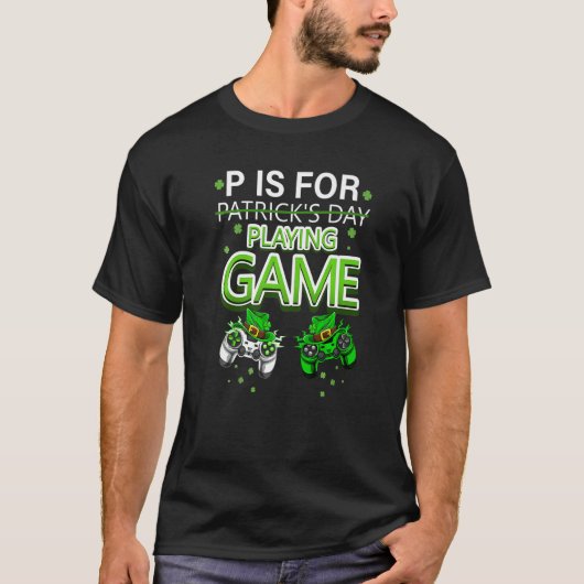 P Is For Playing Video Games Boys St Patricks Day T-Shirt (Vorderseite)