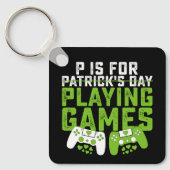 P ist für Spiele Gamer Gaming St Patrick's Schlüsselanhänger (Vorderseite)