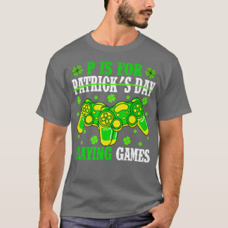P ist für Videospiele St Patricks Day Gamer T-Shirt
