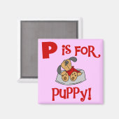 P ist für Welpen-T-Shirts und Geschenke Magnet (Vorderseite/Rückseite)
