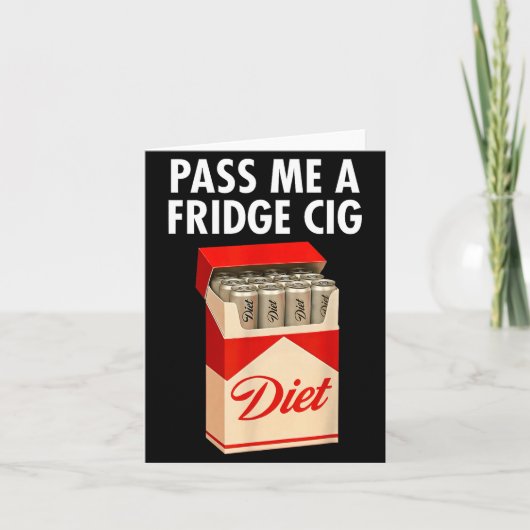 P Me A Fridge Cig Funny Fridge Cig Men Women Karte (Vorderseite)